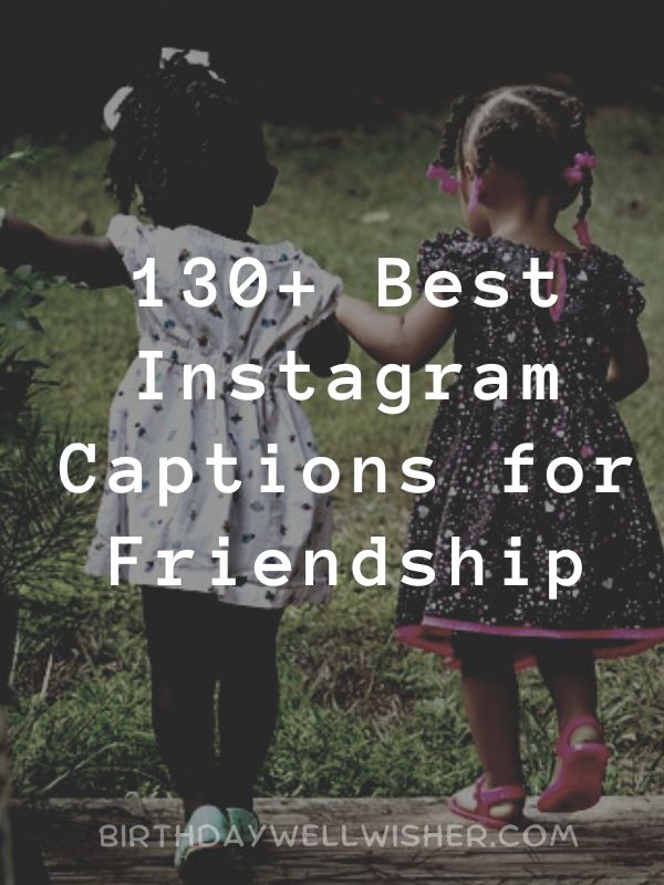 130+ Best Instagram Captions for Friendship - BirthdayWellWisher